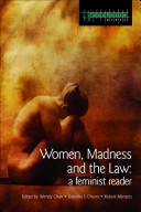 Women, madness and the law : a feminist reader / edited by Wendy Chan, Dorothy E. Chunn and Robert Menzies.