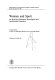 Women and sport : an historical, biological, physiological and sportsmedical approach : selected papers of the International Congress on Women and Sport, Rome, Italy, July 4-8, 1980 / volume editors J. Borms, M. Hebbelinck and A. Venerando.