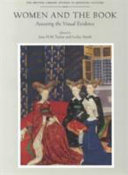 Women and the book : assessing the visual evidence / edited by Lesley Smith and Jane H. M. Taylor.