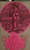 Women and work in pre-industrial England / edited by Lindsey Charles and Lorna Duffin.