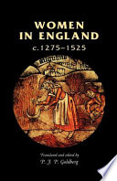 Women in England, c.1275-1525 : documentary sources / translated and edited by P.J.P. Goldberg.