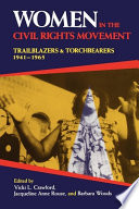Women in the Civil Rights movement : trailblazers and torchbearers, 1941-1965 / edited by Vicki L. Crawford, Jacqueline Anne Rouse, and Barbara Woods ; associate editors, Broadus Butler, Marymal Dryden, and Melissa Walker.