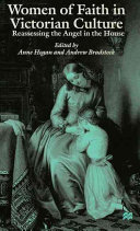 Women of faith in Victorian culture : reassessing the 'angel in the house' / edited by Anne Hogan and Andrew Bradstock.