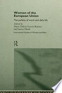 Women of the European Union : the politics of work and daily life / edited by Maria Dolors García-Ramon and Janice Monk.