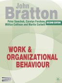 Work and organizational behaviour : understanding the workplace / John Bratton ... [et al.].