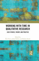 Working with time in qualitative research : case studies, theory and practice / edited by Keri Facer, Johan Siebers and Bradon Smith.