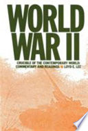 World War II : crucible of the contemporary world : commentary and readings / [edited by] Loyd E. Lee.