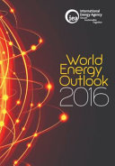 World energy outlook 2016 International Energy Agency.