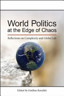World politics at the edge of chaos : reflections on complexity and global life / edited by Emilian Kavalski.