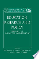 World yearbook of education 2006 : education research and policy : steering the knowledge based economy / edited by Jenny Ozga, Terri Seddon and Tom Popkewitz.
