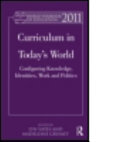World yearbook of education 2011 : curriculum in today's world : configuring knowledge, identities, work and politics / edited by Lyn Yates, Madeleine Grumet.