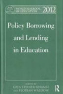 World yearbook of education 2012 : policy borrowing and lending in education / edited by Gita Steiner-Khamsi and Florian Waldow.