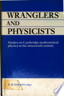 Wranglers and physicists : studies on Cambridge physics in the nineteenth century / edited by P.M. Harman.