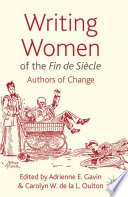 Writing women of the 'Fin de Siècle' authors of change / edited by Adrienne E. Gavin and Carolyn W. de la L. Oulton.