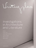 Writingplace : investigations in architecture and literature / edited by Klaske Havik... [Et Al.]