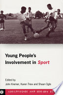 Young people's involvement in sport / edited by John Kremer, Karen Trew and Shaun Ogle.