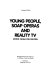 Young people, soap operas and reality TV : yearbook 2004 / editor, Cecilia von Feilitzen.