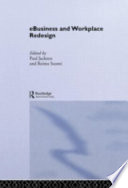 eBusiness and workplace redesign / [edited by] Paul Jackson & Reima Suomi.