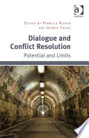 Dialogue and conflict resolution : potential and limits / edited by Pernille Rieker and Henrik Thune (Norwegian Institute of international Affairs, Norway)