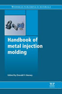 Handbook of metal injection molding / edited by Donald F. Heaney.