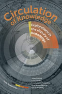 Circulation of knowledge : explorations in the history of knowledge / edited by Johan Östling, Erling Sandmo, David Larsson Heidenblad, Anna Nilsson Hammar & Kari H. Nordberg.