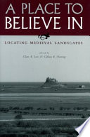A place to believe in : locating medieval landscapes / edited by Clare A. Lees & Gillian R. Overing.