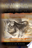 The legacy of the Great War ninety years on / edited by Jay Winter.