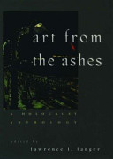 Art from the ashes : a Holocaust anthology / edited by Lawrence L. Langer.