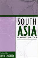 South Asia in world politics / edited by Devin T. Hagerty.