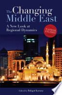 The changing Middle East a new look at regional dynamics / edited by Bahgat Korany.