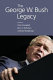 The George W. Bush legacy / edited by Colin Campbell, Bert A. Rockman, Andrew Rudalevige.