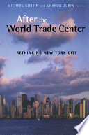 After the World Trade Center : rethinking New York City / edited by Michael Sorkin and Sharon Zukin.