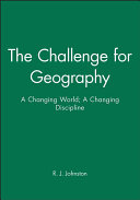 The challenge for geography : a changing world, a changing discipline / edited by R.J. Johnston.