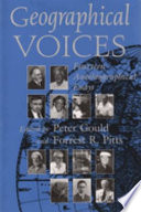 Geographical voices : fourteen autobiographical essays / edited by Peter Gould and Forrest R. Pitts.