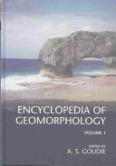Encyclopedia of geomorphology / edited by A.S. Goudie.