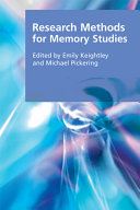 Research methods for memory studies / edited by Emily Keightley and Michael Pickering.