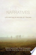 Haunted narratives : life writing in an age of trauma / edited by Gabriele Rippl ... [et al.].
