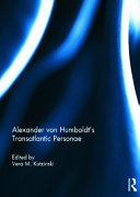 Alexander von Humboldt's translantic personae / edited by Vera M. Kutzinski.