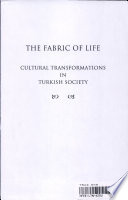 The fabric of life : cultural transformations in Turkish society / edited by Ronald T. Marchese.