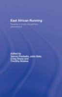 East African running : toward a cross-disciplinary perspective / edited by Yannis Pitsiladis ... [et al.].