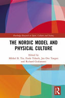 The Nordic model and physical culture edited by Mikkel B. Tin, Frode Telseth, Jan Ove Tangen and Richard Giulianotti.