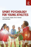 Sport psychology for young athletes / edited by Camilla J. Knight, Chris G. Harwood and Daniel Gould.