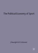 The political economy of sport / edited by John Nauright and Kimberly S. Schimmel.