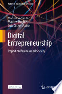 Digital entrepreneurship impact on business and society / Mariusz Soltanifar, Mathew Hughes, Lutz Gocke, editors.