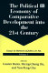 The Political economy of Taiwan's development into the 21st century / edited by Gustav Ranis, Sheng-Cheng Hu, Yun-Peng Chu