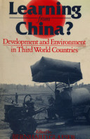 Learning from China? : development and environment in Third World countries / edited by Bernhard Glaeser.