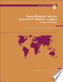 Saving behavior and the asset price "bubble" in Japan : analytical studies / edited by Ulrich Baumgartner and Guy Meredith ...