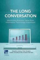 The long conversation : maximizing business value from information technology investment / Oswaldo Lorenzo ... [et al.].
