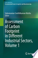 Assessment of carbon footprint in different industrial sectors. edited by Subramanian Senthilkannan Muthu.