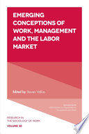Emerging conceptions of work, management and the labor market / Steven Vallas.